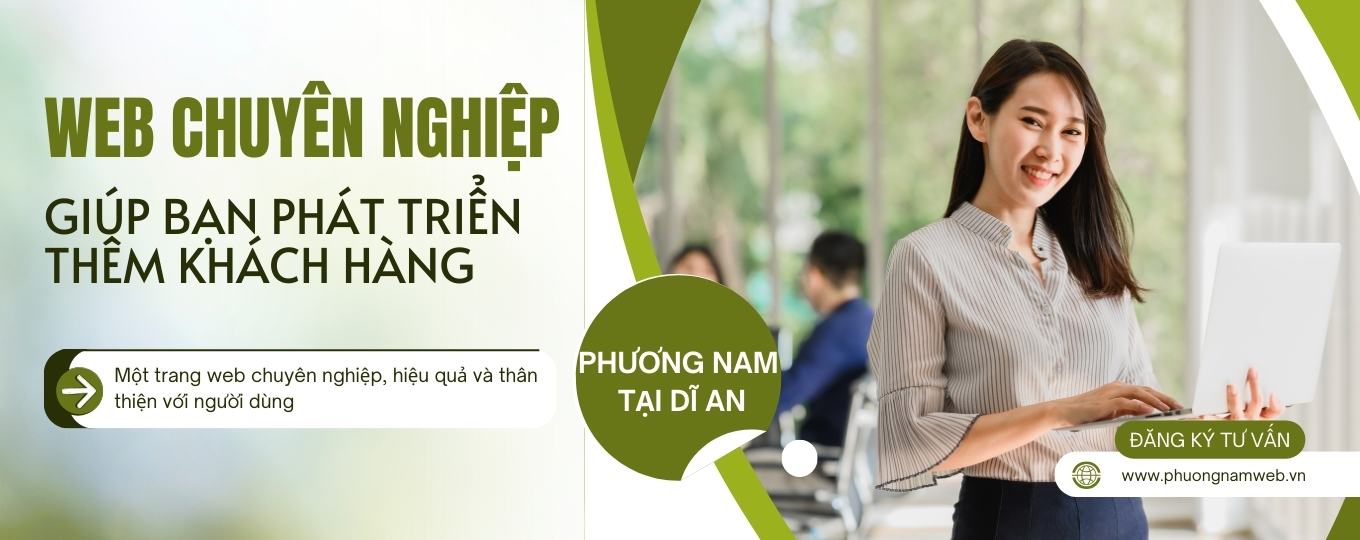 Những ưu điểm này giúp Phương Nam Web trở thành đối tác đáng tin cậy trong lĩnh vực thiết kế website tại Dĩ An, đáp ứng nhu cầu đa dạng và tối ưu hóa hiệu quả kinh doanh trực tuyến cho khách hàng.