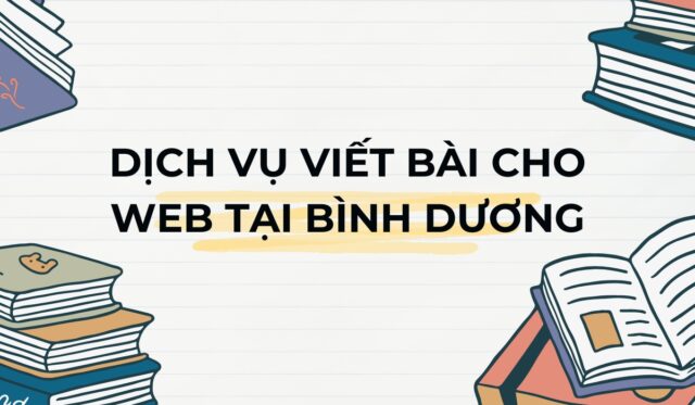 Dịch vụ viết bài cho web - biên tập nội dung tại bình dương