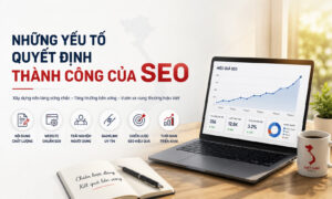 Những yếu tố quyết định thành công của SEO